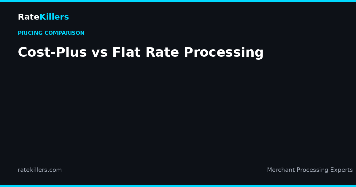 Cost-plus vs flat rate credit card processing comparison — which saves more money